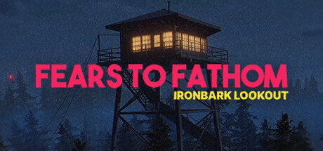 Fears to Fathom - Ironbark Lookout, Steam Gift